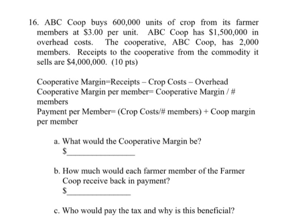16. ABC Coop buys 600,000 units of crop from its farmer members at $3.00 per unit. ABC Coop has $1,500,000 in overhead costs.
