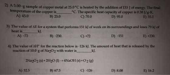 2) A 5.00-g sample of copper metal at 25.0°C is heated by the addition of 133 J of energy. The final temperature of the coppe