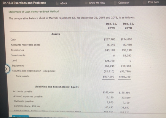 Ch 16-3 Exercises and Problems eBook Show Me How Calculator Print Item Statement of Cash Flows-Indirect Method The comparativ