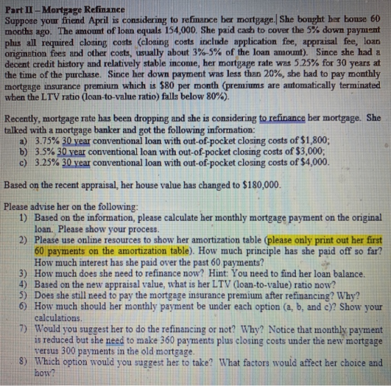 Part II-Mortgage Refinance Suppose your friend April is considering to refinance her mortgage. She bought her bonge 60 months
