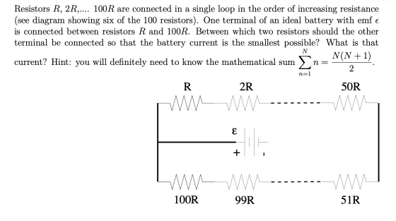 Resistors R, 2R.... 100R are connected in a single loop in the order of increasing resistance (see diagram showing six of the