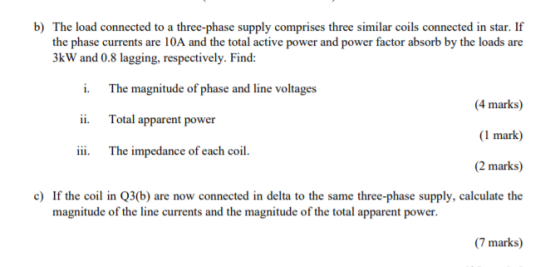 b) The load connected to a three-phase supply comprises three similar coils connected in star. If the phase currents are 10A