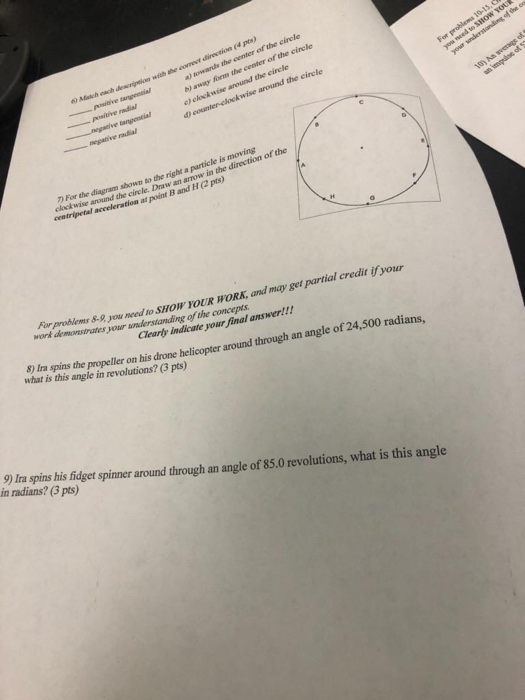 For problems 10-15 you need to SHOW YOU VON nos w with the medico (pes) a) coward the center of the circle away from the cent