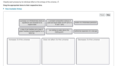 Classify each process by its individual effect on the entropy of the universe, S. Drag the appropriate items to their respect
