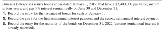 Brussels Enterprises issues bonds at par dated January 1, 2019, that have a $3,400,000 par value, mature in four years, and p