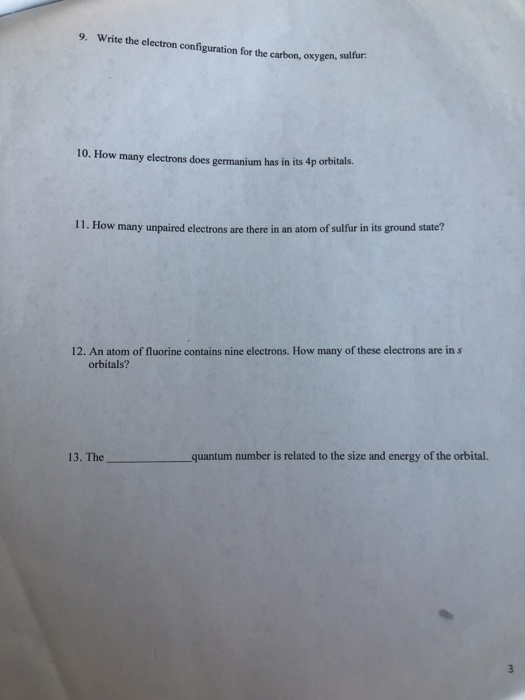 9. Write the electron configuration for the carbon, oxygen, sulfu 10. How many electrons does germanium has in its 4p orbital