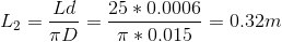 L_{2}=\frac{Ld}{\pi D}= \frac{25*0.0006}{\pi*0.015}=0.32 m