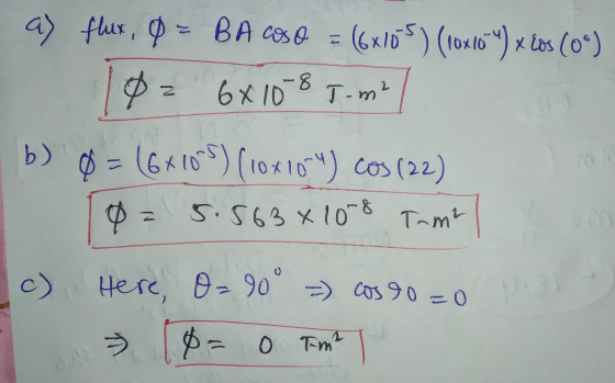 a) flux, o flux, Q = B A caso (6х10° ) (1osts *) x is (o“) 6x 108 T-m Ф b) - [ss c*) (rosis) cos (12) Р S: T62 x 108 Tam² с)