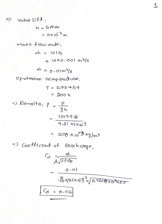1 >) Valve lift, h 5mm – 5X163 m Mass flow rate, m = lolls 10X0-001 m3/s ń = 0.01 m3/s Upstream temperature, J = 73 457 = 300