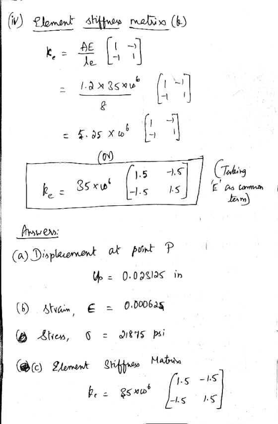 (iv) Element stiffness matrix (6) kohe 63] = tax 25cm (4-3 to as to [] __ con (Tuking ke = 35x100 (1.5 1.5 ke = ssto H.5 1.5
