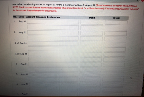 Journalize the adjusting entries on August 31 for the 3-month period June 1-August 31. (Round answers to the nearest whole do