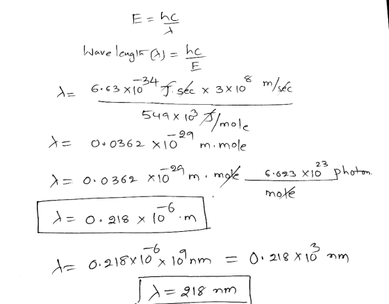 E=he Wavelength (3) = hel += 6.63 x1034 f. séc x 3x108 m/ séc 549x18 Himola te 0.0362 x1529 mimole X=0.0362 x1099 m. mote_6.6