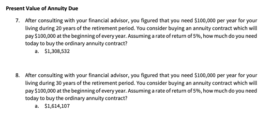 Present Value of Annuity Due 7. After consulting with your financial advisor, you figured that you need $100,000 per year for