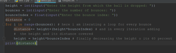 SL3.py test 2.py testz.py EUuldur.XL height = int(input(Enter the height from which the ball is dropped: )) bounces = int(i