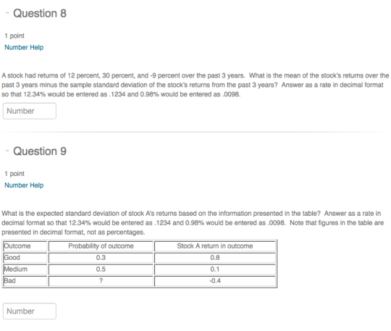 - Question 8 1 point Number Help A stock had returns of 12 percent, 30 percent, and -9 percent over the past 3 years. What is