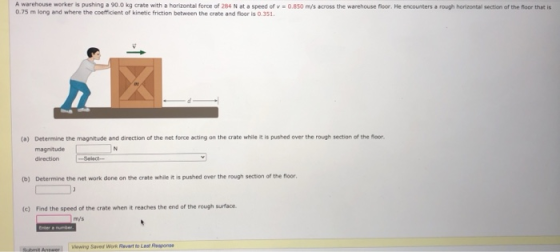 A warehouse worker is pushing a 90.0 kg crate with a horizontal force of 284 N at a speed of v=0.850 m/s across the warehouse