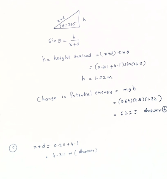 sino = 1 / 2 x+d h= height raised =(x+d) sino : ( 411 + 4 ( ) sin(23-5) h=1672m. Change in Potential enengy = mgh = (3.69)(9.
