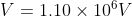 V= 1.10\times 10^{6} V