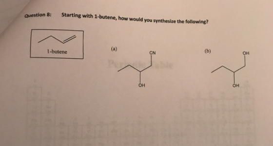 question 8: Starting with 1-butene, how would you synthesize the following? он 1-butene CN он он