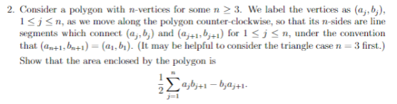 2. Consider a polygon with n-vertices for some n > 3. We label the vertices as (a,b;), 1<j<n, as we move along the polygon co