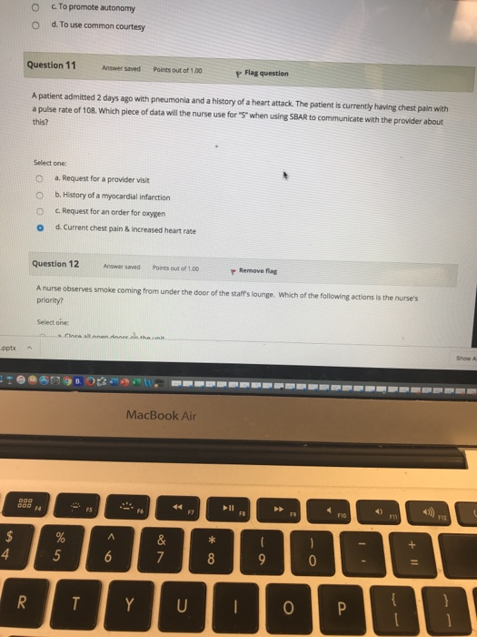 O CTo promote autonomy d. To use common courtesy Question 11 Answer saved Points out of 100 Flag question A patient admitted