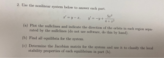 2. Use the nonlinear system below to answer each part. 5.2 x = y-1, y = -y + 1 -2 (a) Plot the nullclines and indicate the di