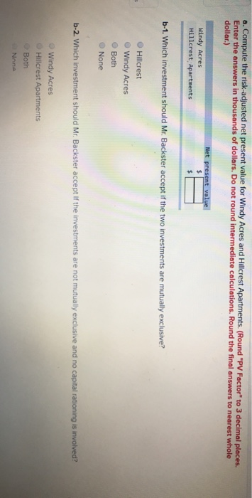 a. Compute the risk-adjusted net present value for Windy Acres and Hillcrest Apartments. (Round PV Factor to 3 decimal plac