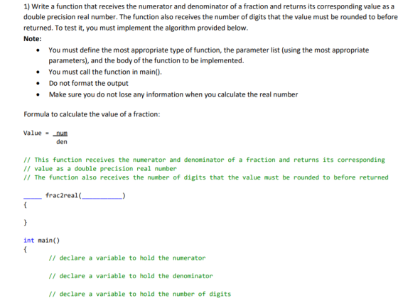 1) Write a function that receives the numerator and denominator of a fraction and returns its corresponding value as a double
