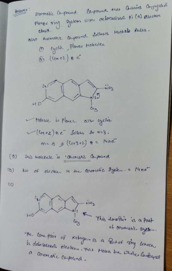 Answer: Aromatic Compound Capound that contains Conjugaked planer ring system witre delocalired. pi (r) election U O CUN also