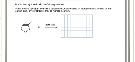 Image for Predict the major product for the following reaction. When drawing hydrogen atoms on a carbon atom, either inc