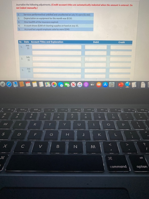Journalize the following adjustments. (Credit account titles are automatically indented when the amount is entered. Do not in