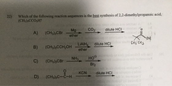 22) Which of the following reaction sequences is the best synthesis of 2,2-dimethylpropanoic acid, (CH),CCO,H? A) (CH3),CBr M