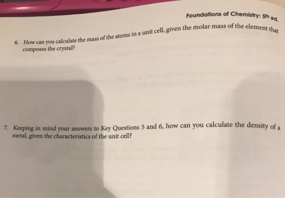 Foundations of Chemistry: 5th ed mass of the element that 6. How can you calculate the mass composes the crystal? low can you