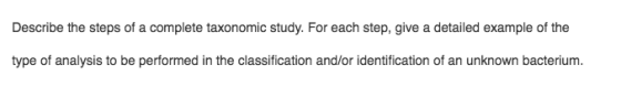 Describe the steps of a complete taxonomic study. For each step, give a detailed example of the type of analysis to be perfor