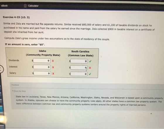 eBook Calculator Exercise 4-23 (LO. 3) Simba and Zola are married but file separate returns. Simba received $80,000 of salary