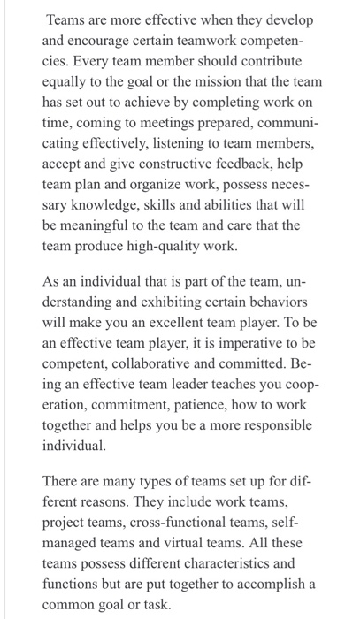 Teams are more effective when they develop and encourage certain teamwork competen- cies. Every team member should contribute