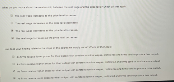 What do you notice about the relationship between the real wage and the price level? Check all that apply. The real wage incr