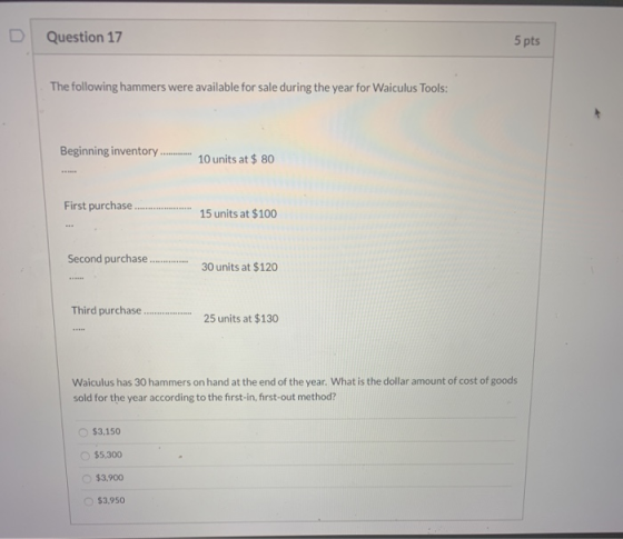 Question 17 5 pts The following hammers were available for sale during the year for Waiculus Tools: Beginning inventory ... 1