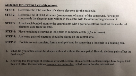 Guidelines for Drawing Lewis Structures. STEP 1: Determine the total number of valence electrons for the molecule. STEP 2: De
