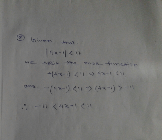 Given that, 11 |4x-11C1 we split the moa function +(48-1) <11 - 4x-1 <11 ana, -(4-1). (11 (42-1) >-11 -11 <42-111