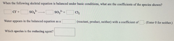 When the following skeletal equation is balanced under basic conditions, what are the coefficients of the species shown? D ar