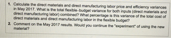 1. Calculate the direct materials and direct manufacturing labor price and efficiency variances in May 2017. What is the tota