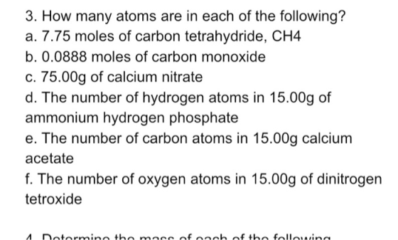 3. How many atoms are in each of the following? a. 7.75 moles of carbon tetrahydride, CH4 b. 0.0888 moles of carbon monoxide