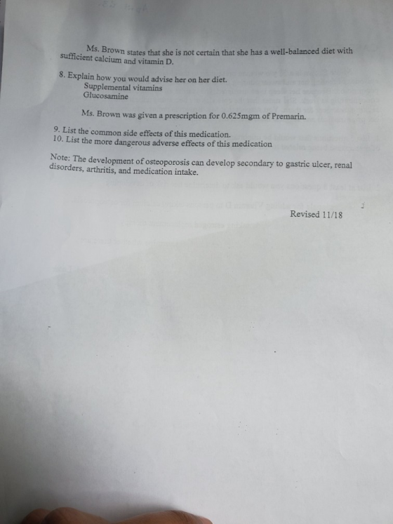 Ms. Brown states that she is not certain that she has a well-balanced diet with sufficient calcium and vitamin D. 8. Explain