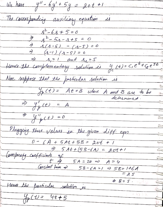 We have y - by + 5y = 20t + 1 The comes bonding auxiliary equation e 8²-68+5=0 & 2-58-&75 = 0 rls-5) -61-5)=0 (2-1262-5) =
