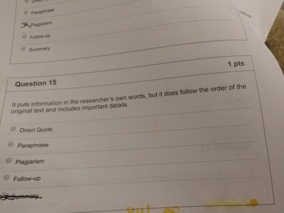 Paraphrase メPlagiarism Follow-up Summary 1 pts Question 15 It puts information in the researchers own words, but it does fol