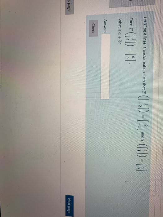 Let T be a linear transformation such that T and T Let 7 be a linear transformation such that 7 ( [-2]) = ( 4.) and 7 (H) = 6