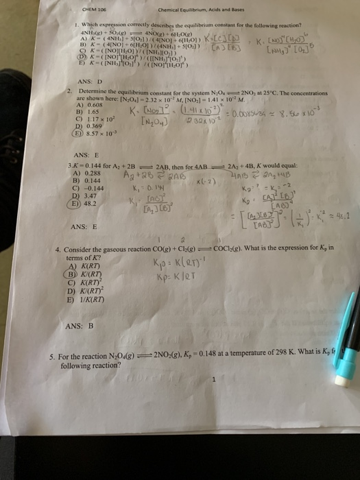 CHEM 106 Chemical Equilibrium, Acids and Bases 1. Which expression correctly describes the equilibrium constant for the follo