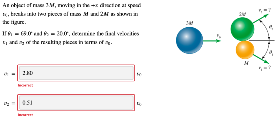 V2 = ? 2M An object of mass 3M, moving in the +x direction at speed vo, breaks into two pieces of mass M and 2M as shown in t