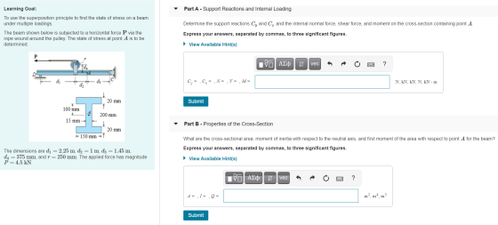 Part A - Support Reactions and Internal Loading Learning Goal: To use the superposition principle to find the state of stress